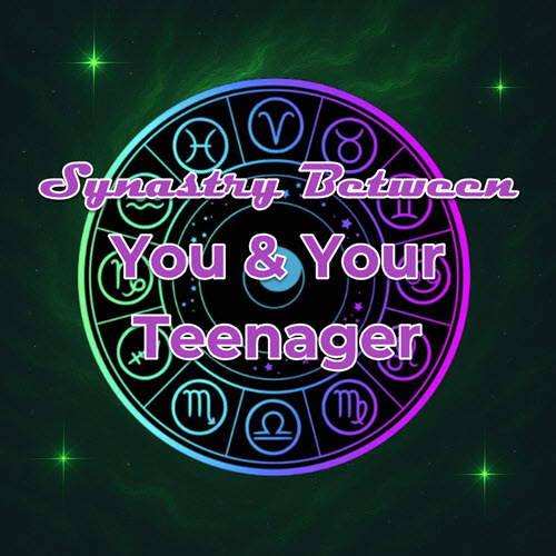 You and Your Teenager Synastry